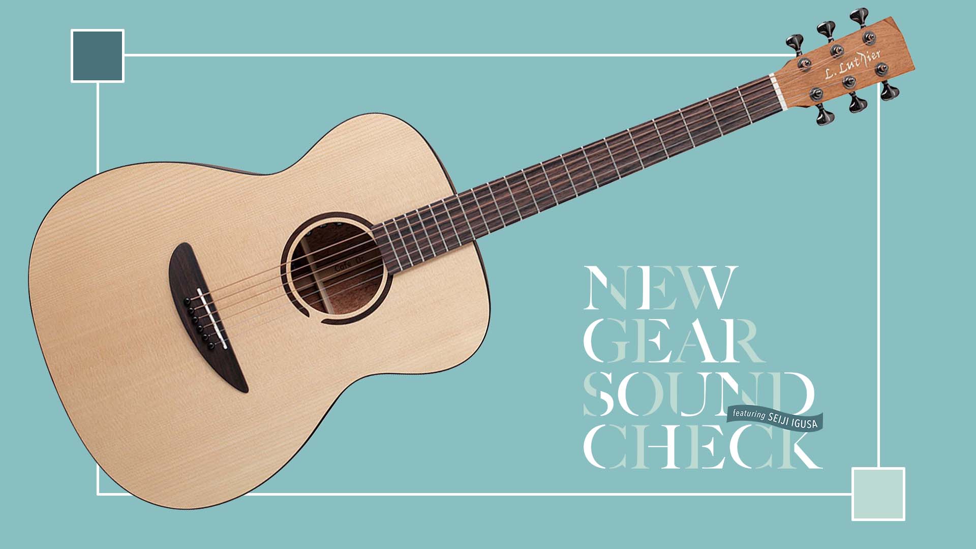 L. Luthier／Cofe Ot w/EQ｜NEW GEAR SOUND CHECK featuring Seiji Igusa - 2025 SUMMER -